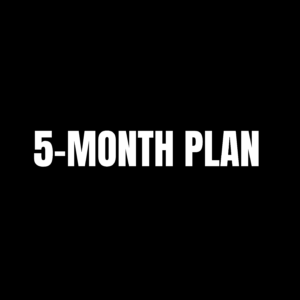 FIVE MONTH PLAN