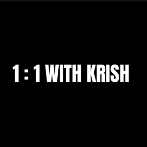 1:1 WITH KRISH